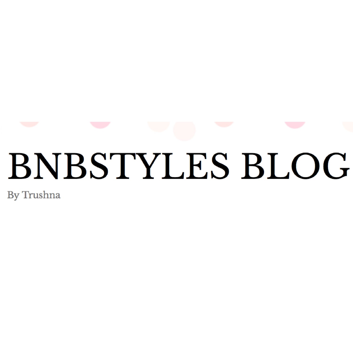 BNB Styles Blog by Trushna